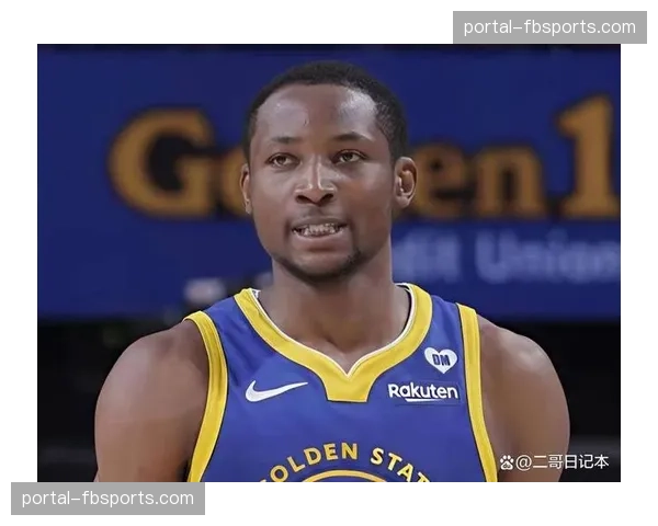 勇士队调整传切战术 库明加触球次数显著增加 勇士队调整传切战术 库明加触球次数显著增加